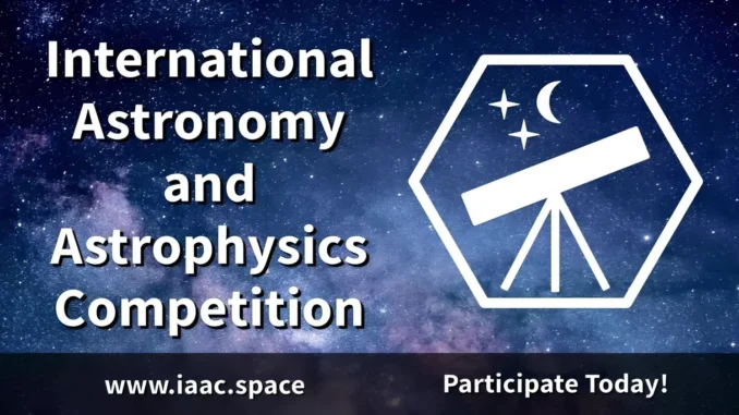 Join the International Astronomy and Astrophysics Competition (IAAC) 2024